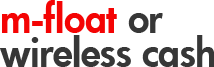 m-float or wireless cash